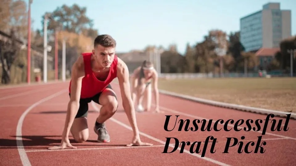 From Top Pick to Bust: The Story of the Unsuccessful Draft Pick